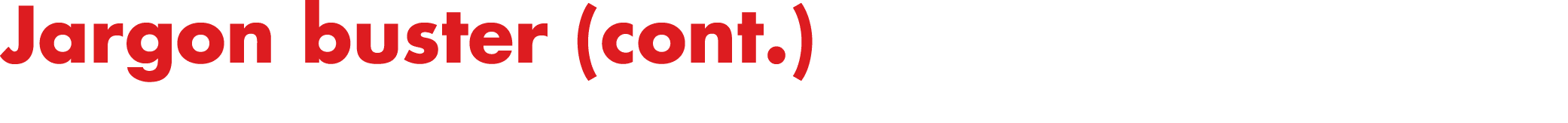 Jargon buster (cont.)