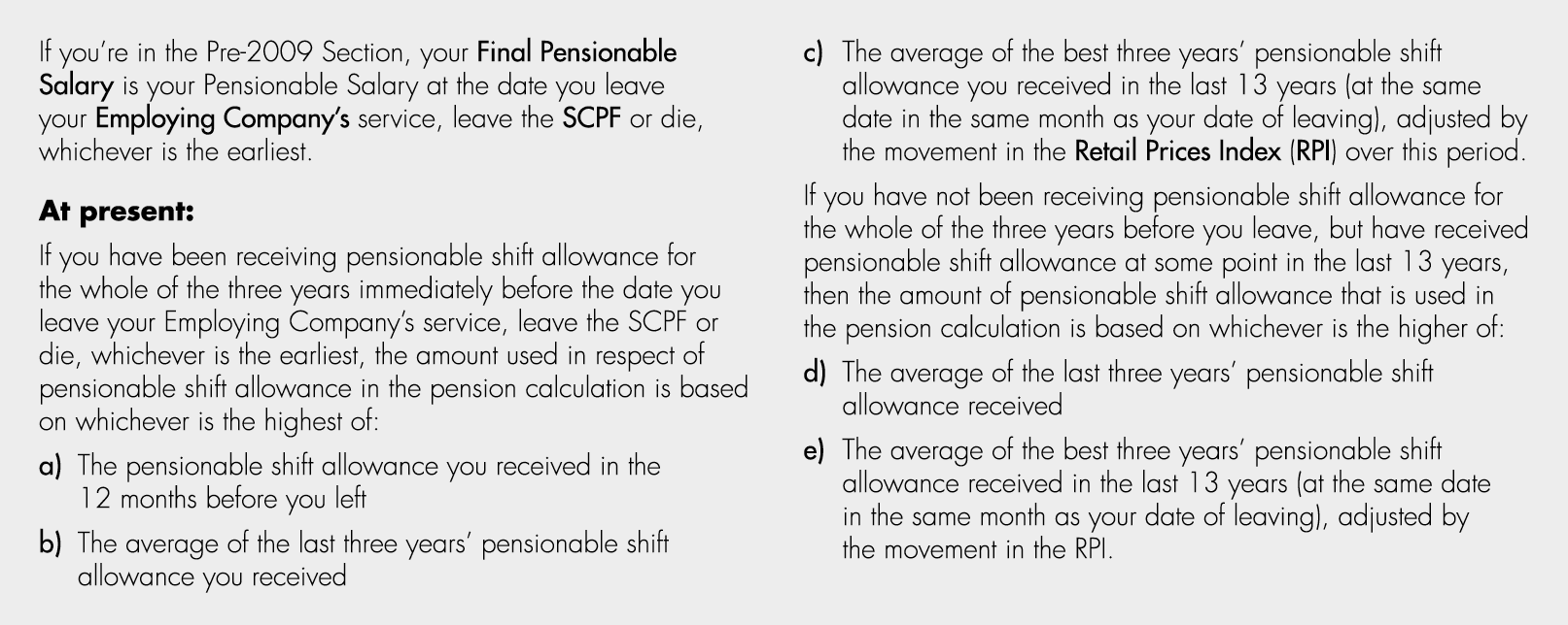 If you’re in the Pre 2009 Section, your Final Pensionable Salary is your Pensionable Salary at the date you leave you...