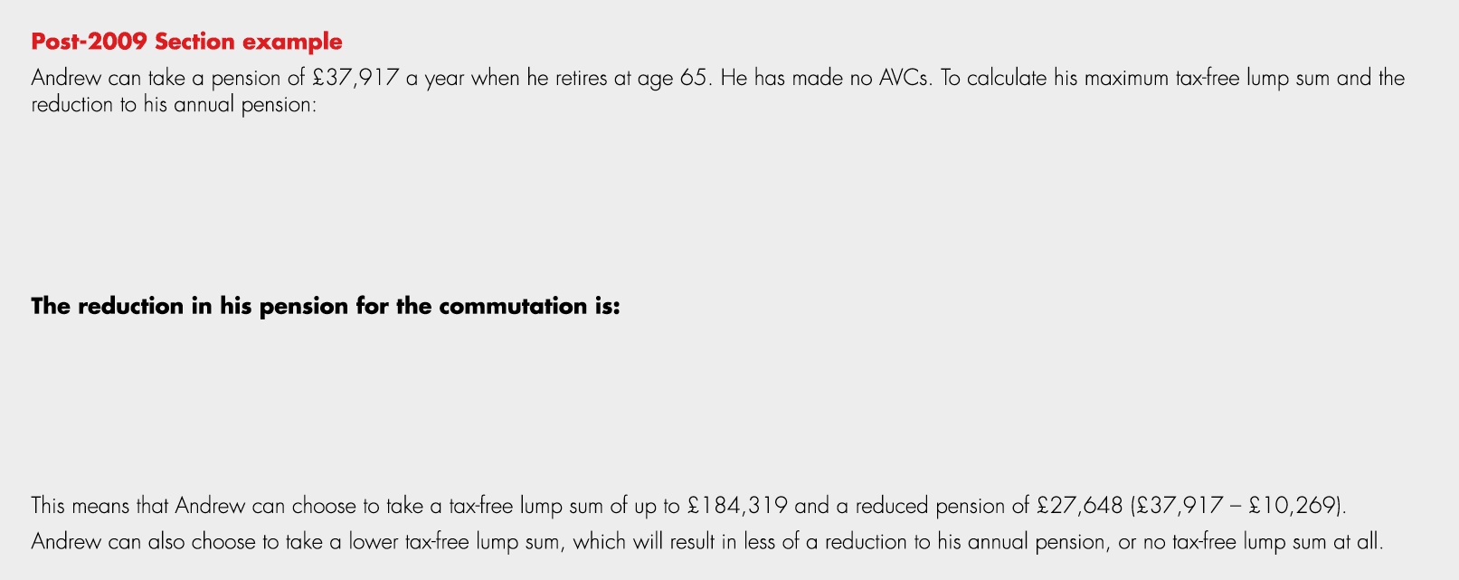 Post 2009 Section example Andrew can take a pension of £37,917 a year when he retires at age 65. He has made no AVCs....