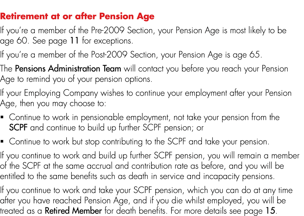 Retirement at or after Pension Age If you’re a member of the Pre 2009 Section, your Pension Age is most likely to be ...