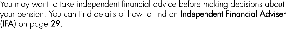 You may want to take independent financial advice before making decisions about your pension. You can find details of...