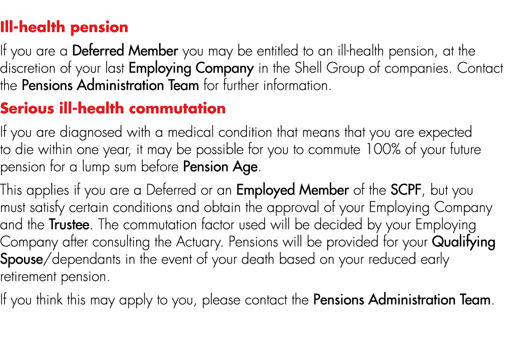 Ill health pension If you are a Deferred Member you may be entitled to an ill health pension, at the discretion of yo...