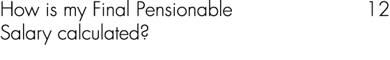 How is my Final Pensionable 12 Salary calculated? 
