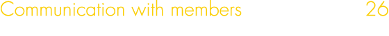 Communication with members 26