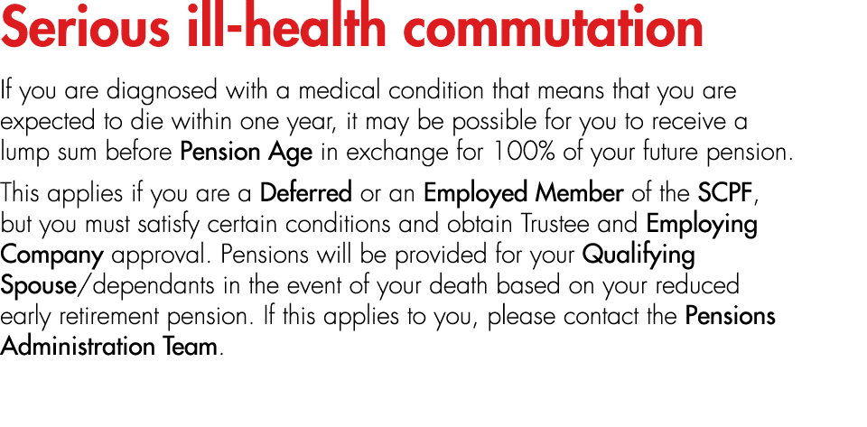 Serious ill health commutation If you are diagnosed with a medical condition that means that you are expected to die ...
