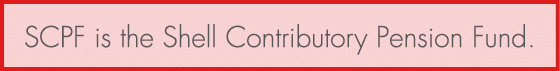 SCPF is the Shell Contributory Pension Fund.