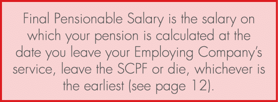 Final Pensionable Salary is the salary on which your pension is calculated at the date you leave your Employing Compa...
